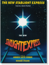 The New Starlight Express Vocal Selections The New Starlight Express Vocal Selections