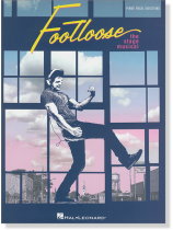 Footloose: The Stage Musical Piano/Vocal Selections Footloose: The Stage Musical Piano/Vocal Selections