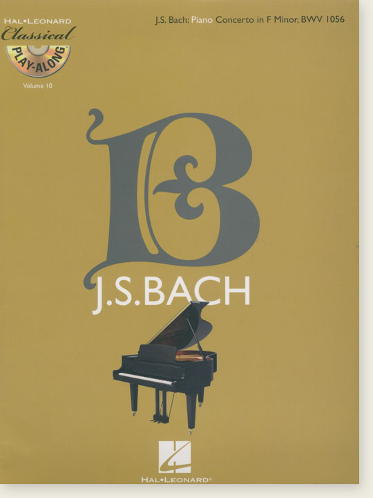J.S. Bach: Piano Concerto in F Minor, BWV 1056 Hal Leonard Classical Play-Along Volume 10 J.S. Bach: Piano Concerto in F Minor, BWV 1056 Hal Leonard Classical Play-Along Volume 10