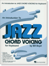 An Introduction to Jazz Chord Voicing for Keyboard by Bill Boyd An Introduction to Jazz Chord Voicing for Keyboard by Bill Boyd