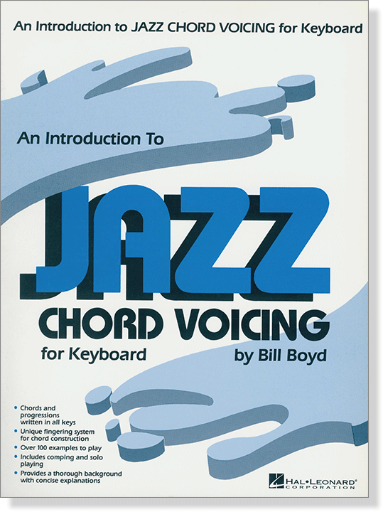 An Introduction to Jazz Chord Voicing for Keyboard by Bill Boyd An Introduction to Jazz Chord Voicing for Keyboard by Bill Boyd