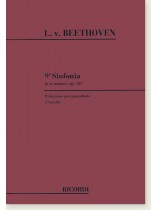 L. van Beethoven 9a Sinfonia in re minore , Op. 125 Riduzione per pianoforte (Pozzoli) L. van Beethoven 9a Sinfonia in re minore , Op. 125 Riduzione per pianoforte (Pozzoli)