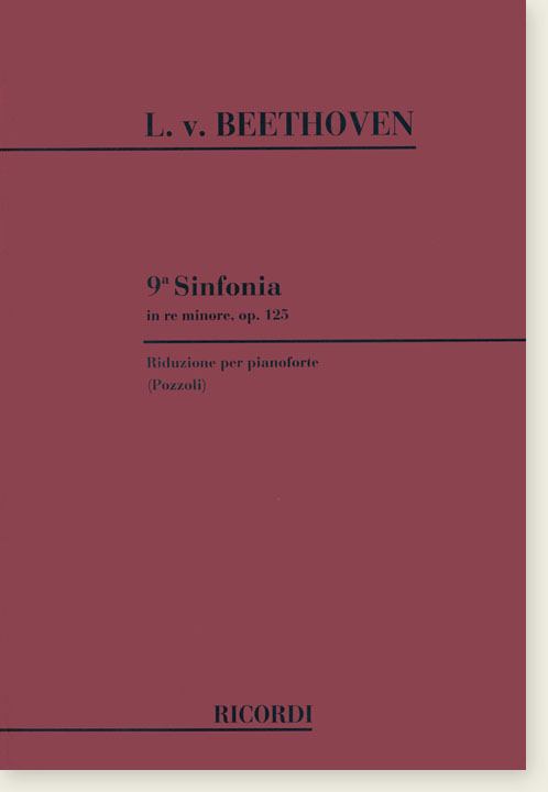 L. van Beethoven 9a Sinfonia in re minore , Op. 125 Riduzione per pianoforte (Pozzoli)