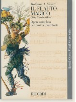 Wolfgang A. Mozart Il Flauto Magico Opera Completa per Canto e Pianoforte Wolfgang A. Mozart Il Flauto Magico Opera Completa per Canto e Pianoforte