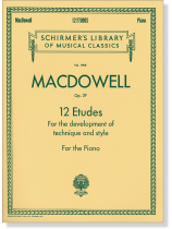 MacDowell【12 Etudes , Opus 39】for the Piano MacDowell【12 Etudes , Opus 39】for the Piano