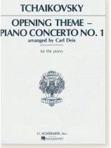 Tchaikovsky Opening Theme(Piano Concerto No. 1) Arranged by Carl Deis for the Piano Tchaikovsky Opening Theme(Piano Concerto No. 1) Arranged by Carl Deis for the Piano