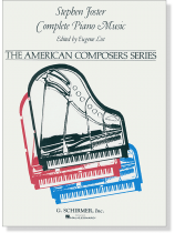 Stephen Foster Complete Piano Music Stephen Foster Complete Piano Music