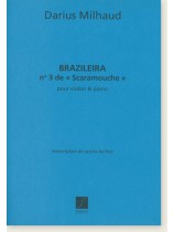 Darius Milhaud Braziliera No. 3 de 《Scaramouche》 pour Violon & Piano Darius Milhaud Braziliera No. 3 de 《Scaramouche》 pour Violon & Piano
