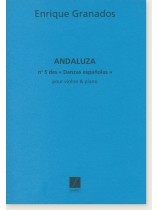 Enrique Granados Andaluza No. 5 des 《Danzas Españolas》 pour Violon & Piano Enrique Granados Andaluza No. 5 des 《Danzas Españolas》 pour Violon & Piano