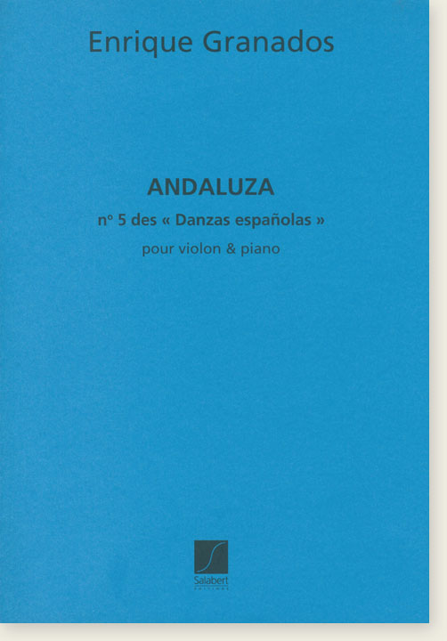 Enrique Granados Andaluza No. 5 des 《Danzas Españolas》 pour Violon & Piano