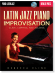 Latin Jazz Piano Improvisation: Clave, Comping, and Soloing