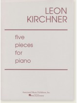 Leon Kirchner Five Pieces for Piano Leon Kirchner Five Pieces for Piano