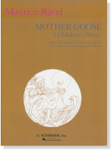 Maurice Ravel Mother Goose 5 Children's Pieces for Piano Maurice Ravel Mother Goose 5 Children's Pieces for Piano