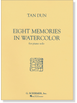Tan Dun Eight Memories in Water Color for Piano Solo Tan Dun Eight Memories in Water Color for Piano Solo