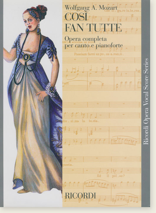 Wolfgang A. Mozart Così Fan Tutte Opera Completa per Canto e Pianoforte Wolfgang A. Mozart Così Fan Tutte Opera Completa per Canto e Pianoforte