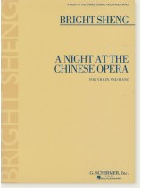 Bright Sheng A Night at The Chinese Opera for Violin and Piano Bright Sheng A Night at The Chinese Opera for Violin and Piano