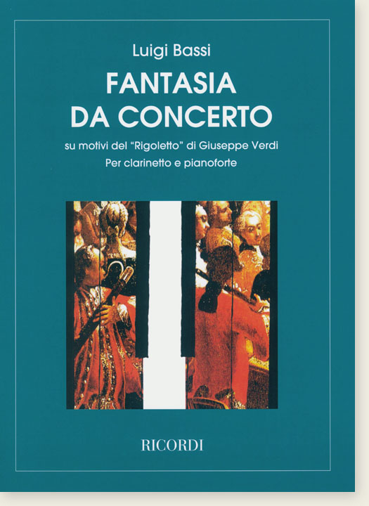 Luigi Bassi Fantasia Da Concerto su Motivi del "Rigoletto" di Giuseppe Verdi Per Clarinetto e Pianoforte