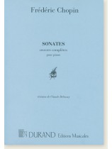 Chopin Sonates Œuvres Complètes pour Piano Révision de Claude Debussy Chopin Sonates Œuvres Complètes pour Piano Révision de Claude Debussy