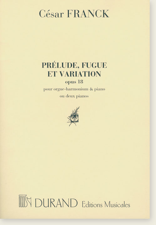 César Franck Prélude, Fugue et Variation Opus 18 pour Orgue-harmonium & Piano ou Deux Pianos