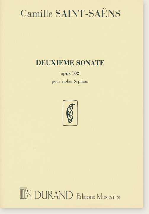 Camille Saint-Saëns Deuxiéme Sonate Opus 102 pour Violon & Piano