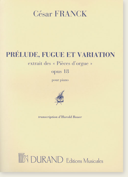 César Franck Prélude, Fugue et Variation Extrait des 《Pièces d'orgue》 Opus 18 pour Piano