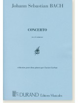 Johann Sebastian Bach Concerto en Ré Mineur Réduction pour Deux Pianos par Lucien Garban Johann Sebastian Bach Concerto en Ré Mineur Réduction pour Deux Pianos par Lucien Garban