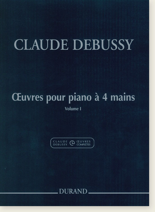 Claude Debussy Œuvres pour Piano à 4 Mains Volume Ⅰ