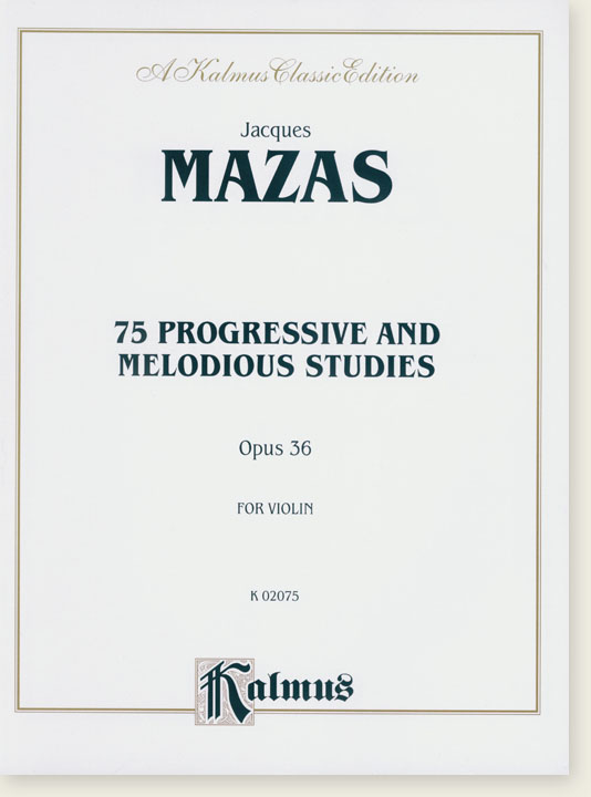 Mazas 75 Progressive and Melodious Studies Opus 36 for Violin