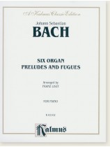 Bach Six Organ Preludes and Fugues Arranged by Franz Liszt for Piano Bach Six Organ Preludes and Fugues Arranged by Franz Liszt for Piano