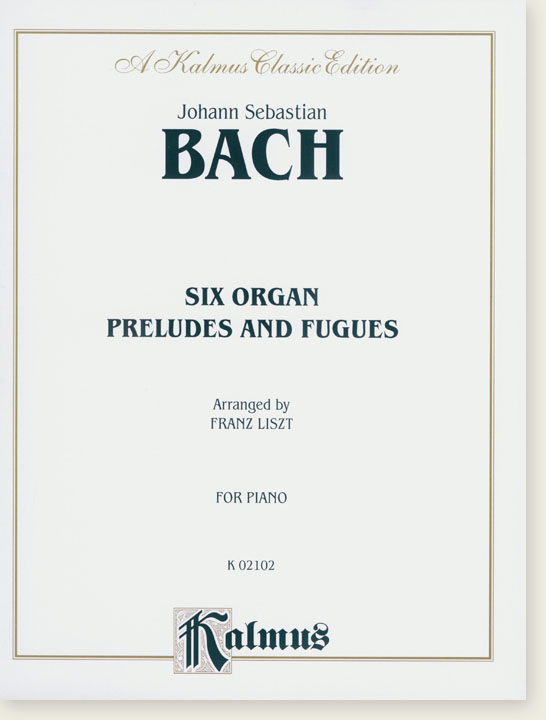 Bach Six Organ Preludes and Fugues Arranged by Franz Liszt for Piano