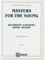Masters for the Young Beethoven, Schubert, Haydn, Mozart for Cello and Piano Masters for the Young Beethoven, Schubert, Haydn, Mozart for Cello and Piano