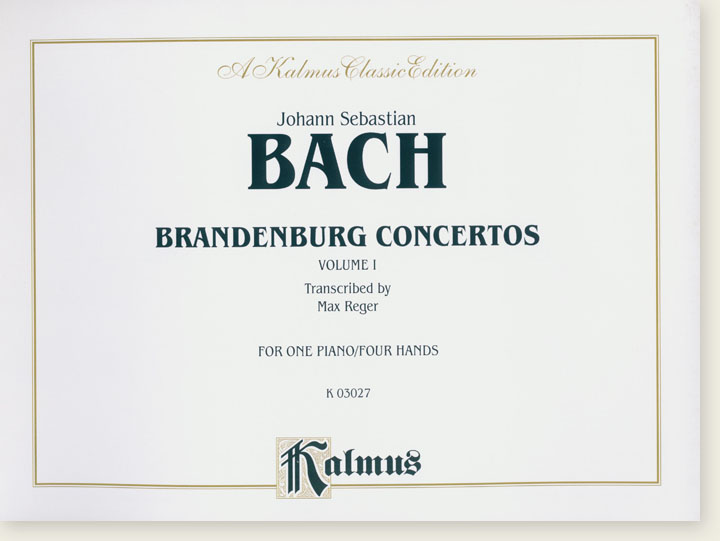 Bach Brandenburg Concertos Volume I Transcribed by Max Reger for One Piano／Four Hands