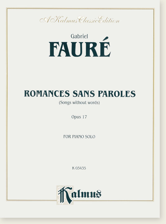 Fauré Romance Sans Paroles (Songs without Words) Opus 17 for Piano Solo Fauré Romance Sans Paroles (Songs without Words) Opus 17 for Piano Solo