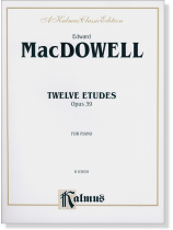 MacDowell【Twelve Etudes , Opus 39】for Piano MacDowell【Twelve Etudes , Opus 39】for Piano