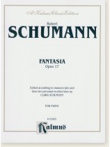Schumann Fantasia Opus 17 Edited According to Manuscripts and from Her Personal Recollections by Clara Schumann for Piano Schumann Fantasia Opus 17 Edited According to Manuscripts and from Her Personal Recollections by Clara Schumann for Piano