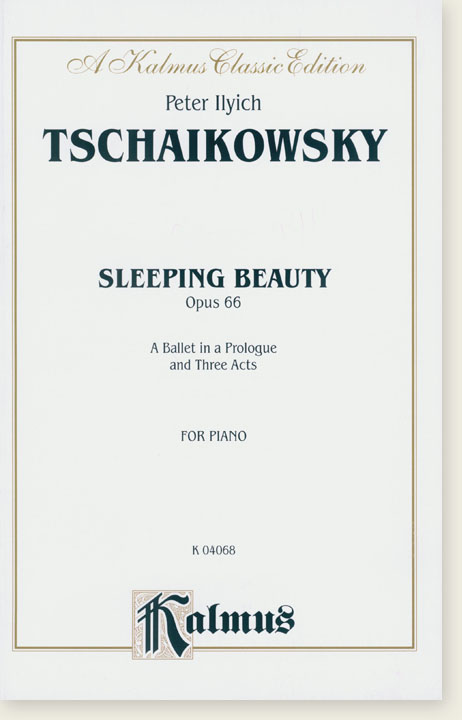 Tchaikovsky Sleeping Beauty Opus 66 A Ballet in Prologue and Three Acts for Piano