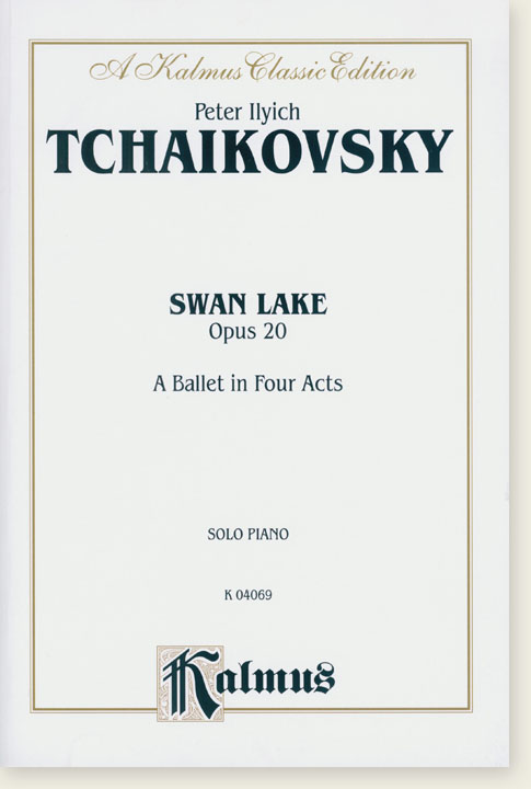 Tchaikovsky Swan Lake Opus 20 A Ballet in Four Acts Solo Piano