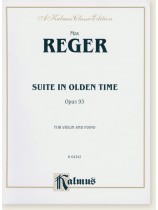 Reger Suite in Olden Time Opus 93 for Violin and Piano Reger Suite in Olden Time Opus 93 for Violin and Piano