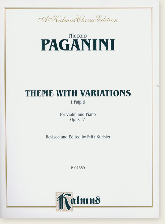 Paganini Theme with Variations I Palpiti Opus 13 for Violin and Piano Revised and Edited by Fritz Kreisler