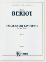 Beriot Twelve Short Easy Duets Opus 87 for Two Violins Beriot Twelve Short Easy Duets Opus 87 for Two Violins