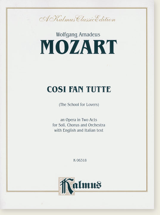 Mozart Cosi Fan Tutte (The School for Lovers) an Opera in Two Acts for Soli, Chorus and Orchestra Vocal Score
