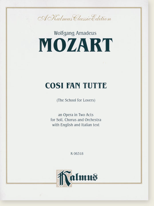 Mozart Cosi Fan Tutte (The School for Lovers) an Opera in Two Acts for Soli, Chorus and Orchestra Vocal Score Mozart Cosi Fan Tutte (The School for Lovers) an Opera in Two Acts for Soli, Chorus and Orchestra Vocal Score