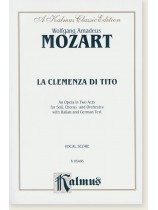 Mozart La Clemenza di Tito - An Opera in Two Acts for Soli, Chorus and Orchestra with Italian and German Text - Vocal Score Mozart La Clemenza di Tito - An Opera in Two Acts for Soli, Chorus and Orchestra with Italian and German Text - Vocal Score