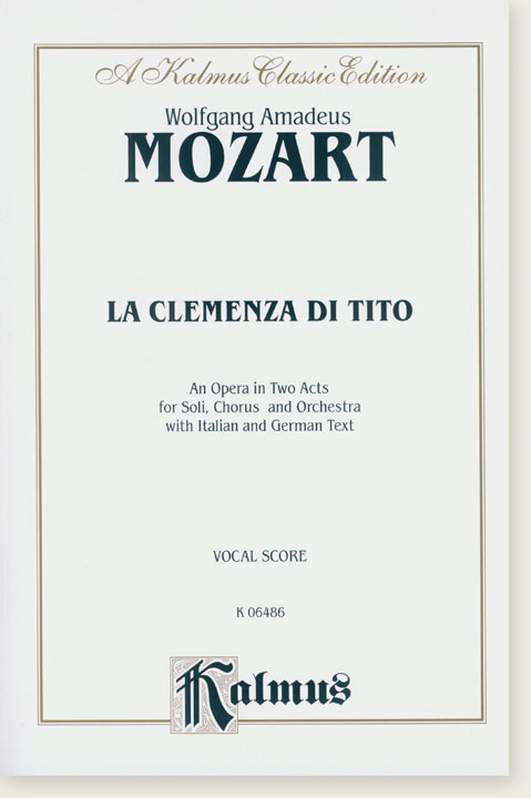 Mozart La Clemenza di Tito - An Opera in Two Acts for Soli, Chorus and Orchestra with Italian and German Text - Vocal Score