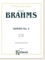 Brahms Sonata No. 2 in A Major Opus 100 for Violin and Piano Brahms Sonata No. 2 in A Major Opus 100 for Violin and Piano