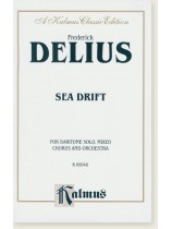 Delius Sea Drift for Baritone Solo, Mixed Chorus and Orchestra Delius Sea Drift for Baritone Solo, Mixed Chorus and Orchestra