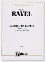 Ravel【Gaspard De La Nuit , Three Poems】by Aloysius Bertrand  for Piano Ravel【Gaspard De La Nuit , Three Poems】by Aloysius Bertrand  for Piano