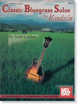 Mel Bay Presents Classic Bluegrass Solos for Mandolin Mel Bay Presents Classic Bluegrass Solos for Mandolin