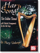 Harp Song: The Golden Thread with Selected Arrangements for the Folk Harp Harp Song: The Golden Thread with Selected Arrangements for the Folk Harp
