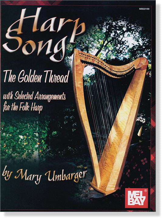 Harp Song: The Golden Thread with Selected Arrangements for the Folk Harp Harp Song: The Golden Thread with Selected Arrangements for the Folk Harp